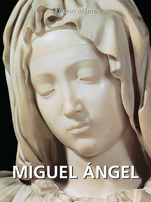 Title details for Miguel Ángel by Eugene Müntz - Available